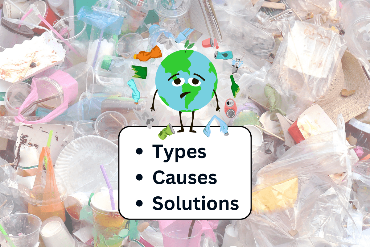 Types, Causes, and Solutions of Plastic Pollution types, causes, and solutions of plastic pollution
